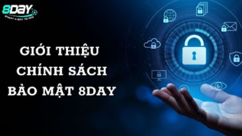 Chính sách bảo mật của 8day cam kết bảo vệ thông tin cá nhân của người chơi